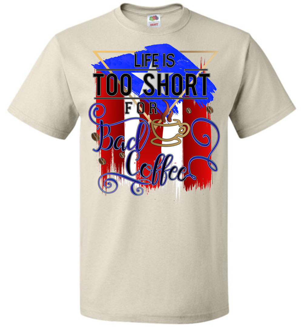 Life Is Too Short For Bad Coffee T-Shirt (Sm-6XL)