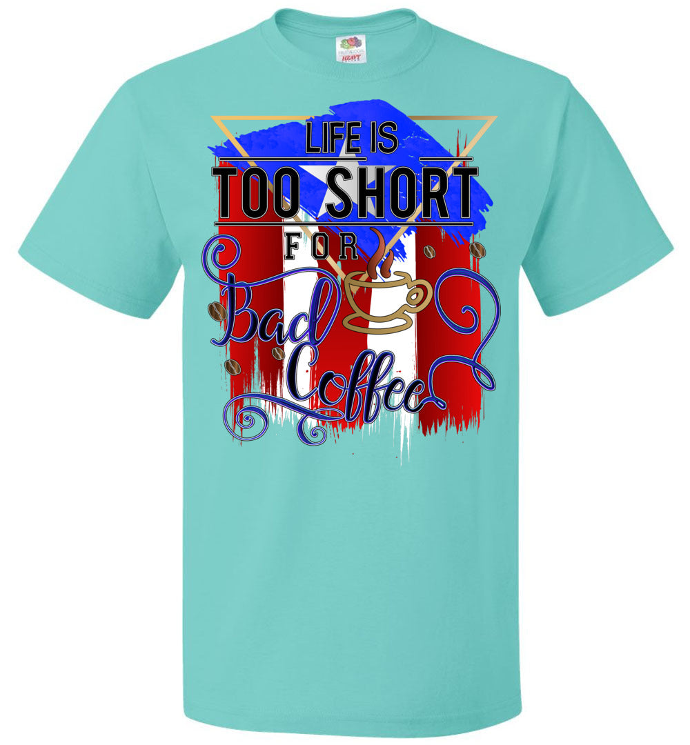 Life Is Too Short For Bad Coffee T-Shirt (Sm-6XL)