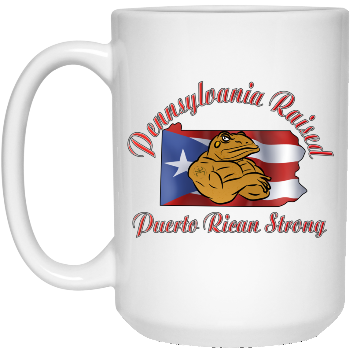 Pennsylvania Raised PR Strong 15 oz. White Mug - Puerto Rican Pride