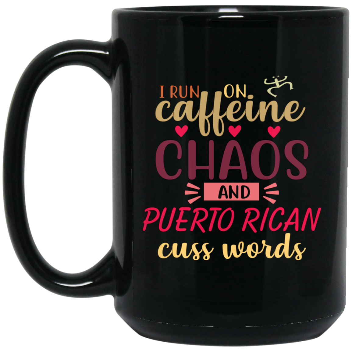 Caffeine, Chaos and Puerto Rican Cuss Words 15 oz. Black Mug