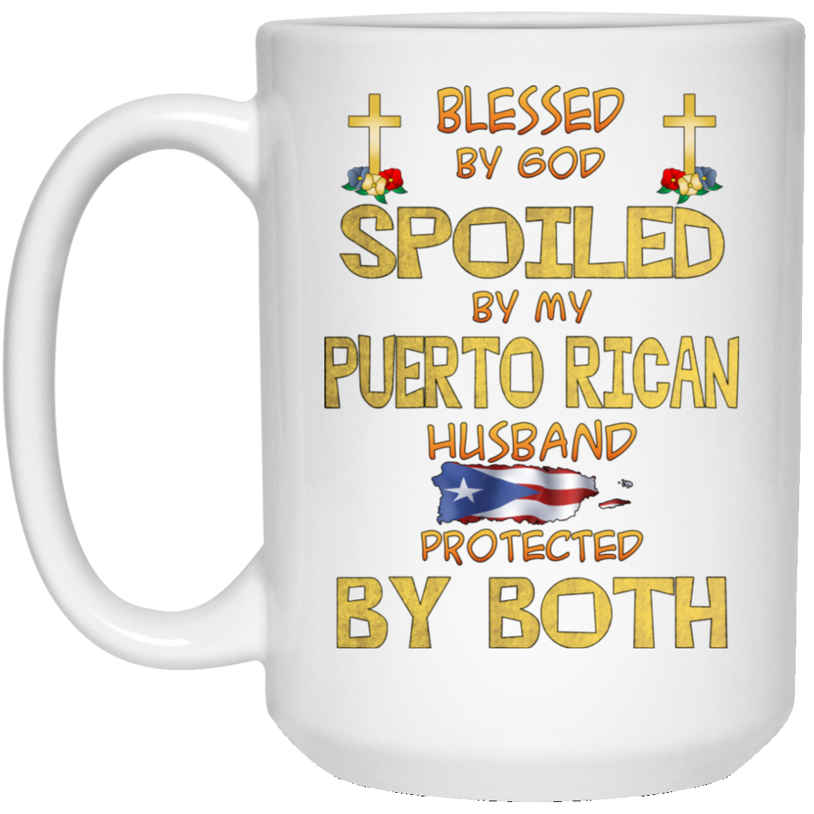 Blessed, Spoiled and Protected 15 oz. White Mug - Puerto Rican Pride