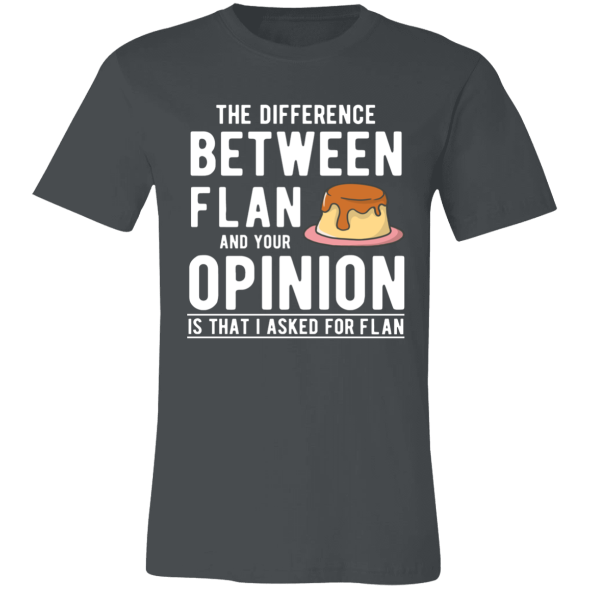 Difference Between Flan and Opinion Unisex T-Shirt