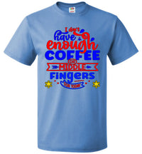 Thumbnail for Not Enough Coffee or Middle Fingers for Today - Unisex Tee
