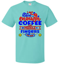 Thumbnail for Not Enough Coffee or Middle Fingers for Today - Unisex Tee
