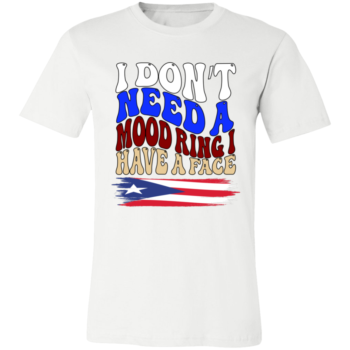Don't Need A Mood Ring - Unisex T-Shirt