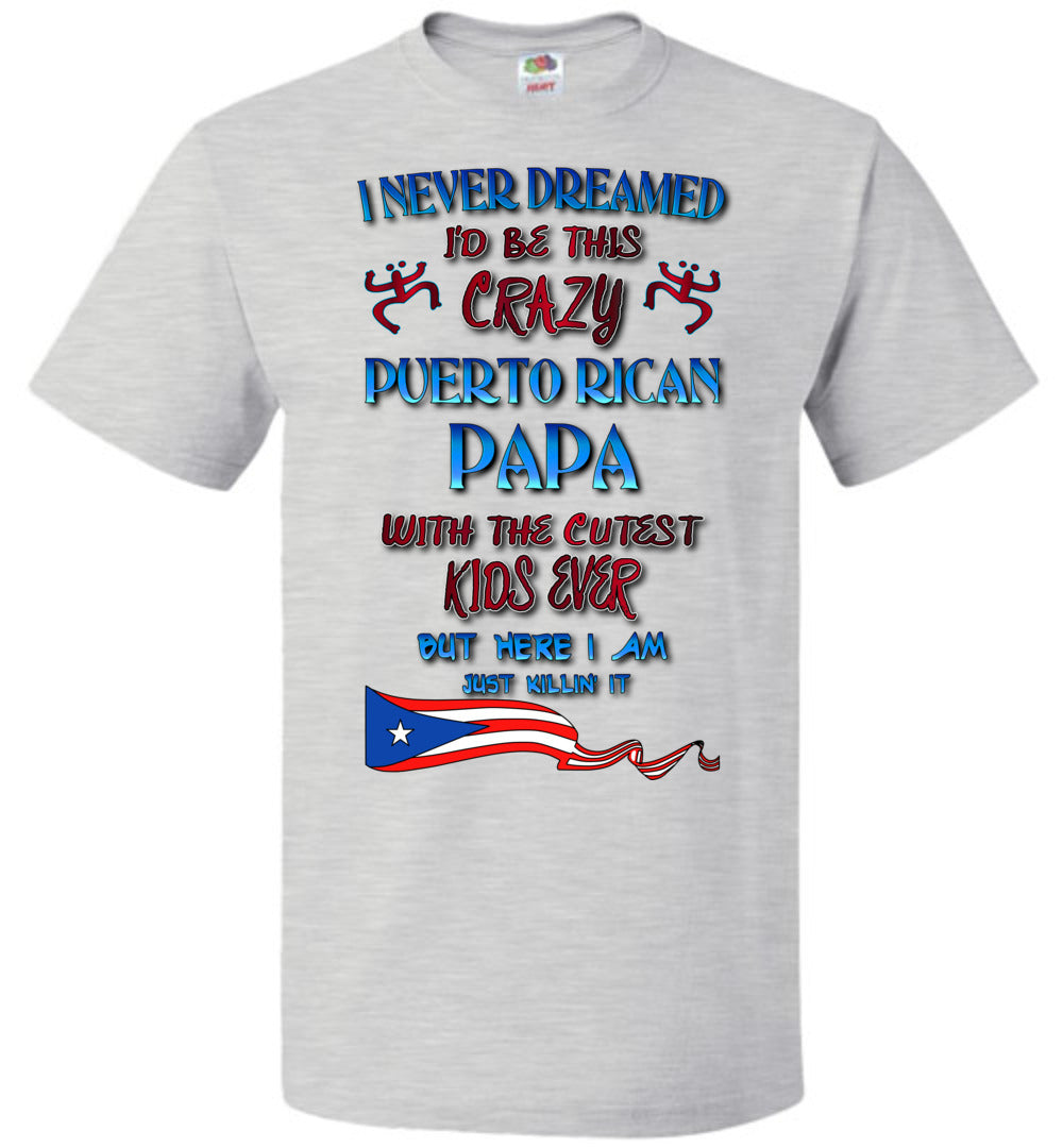 Crazy Puerto Rican Papa - (Small-6XL)