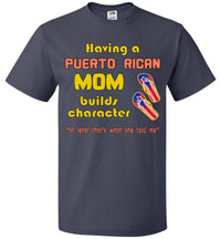 Thumbnail for Having A Puerto Rican Mom Build Character (Youth-6XL) T-shirt