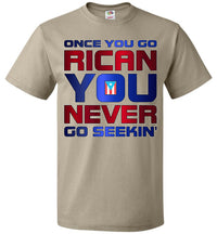 Thumbnail for Once You Go Rican, You Never Go Seekin' T-Shirt (Small-6XL)
