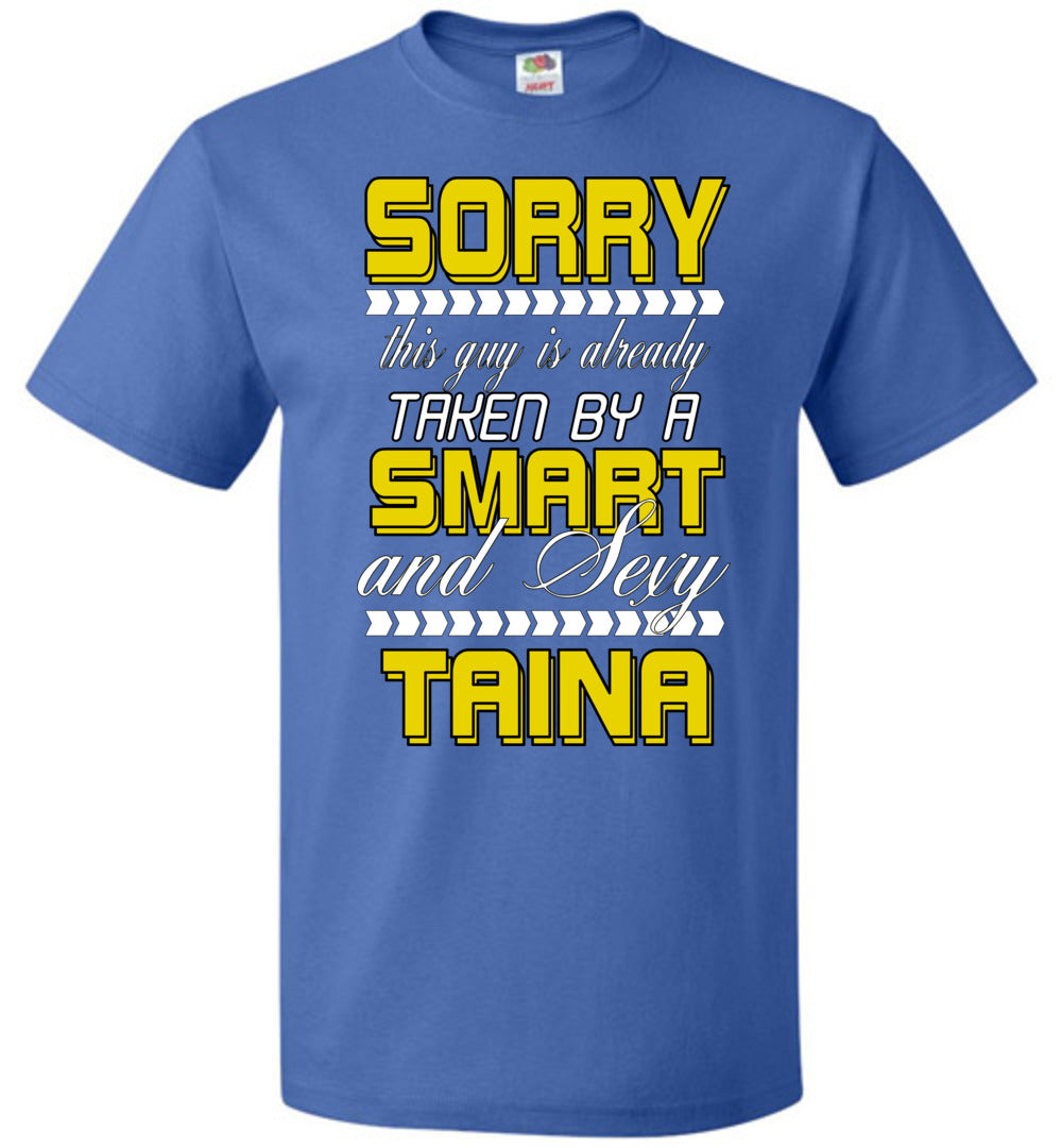 Sorry This Guy Taken By Sexy Taina Ver A1 (Small-6XL)