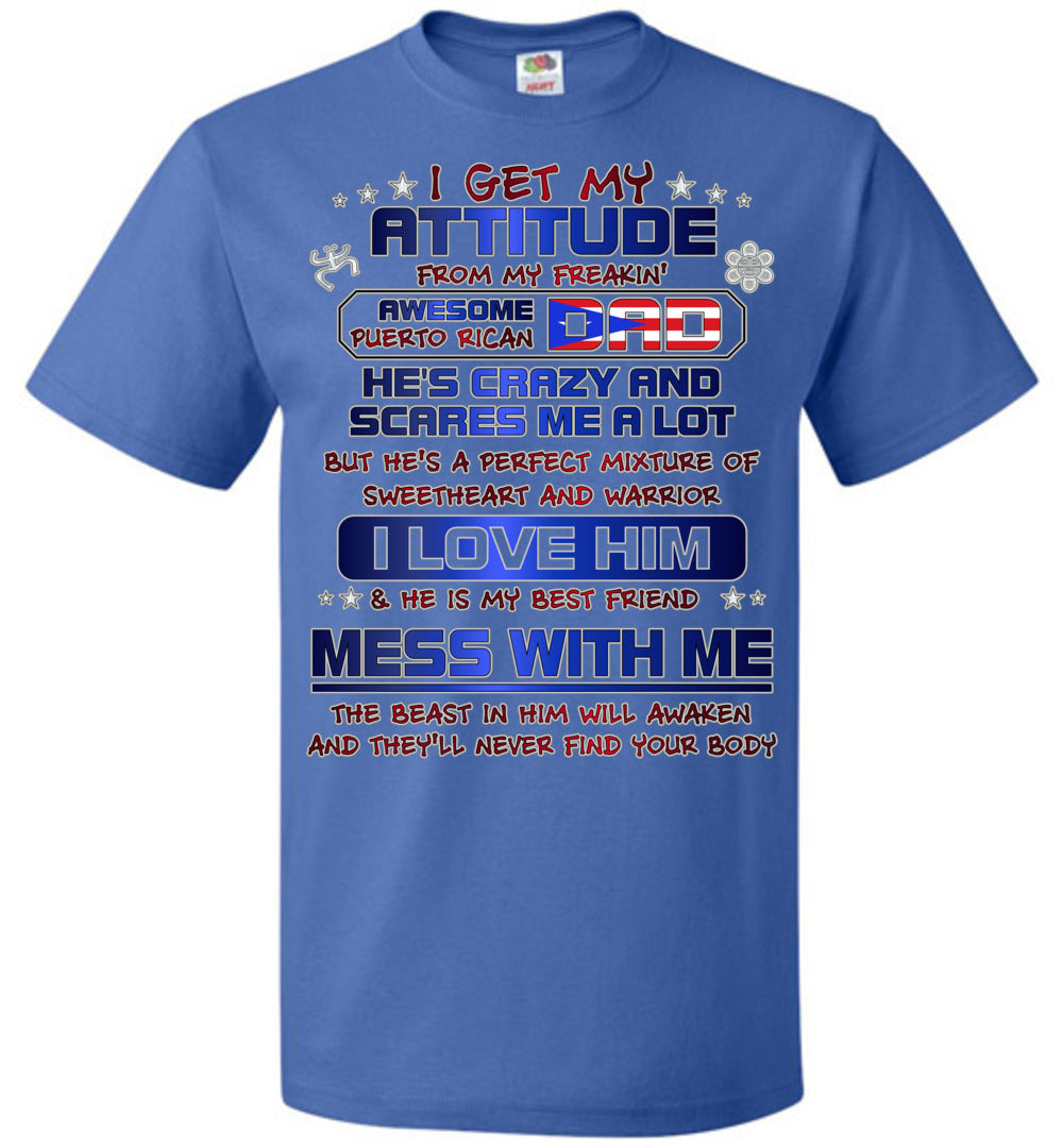 My Attitude Comes From My Awesome Puerto Rican Dad (Small-6XL)