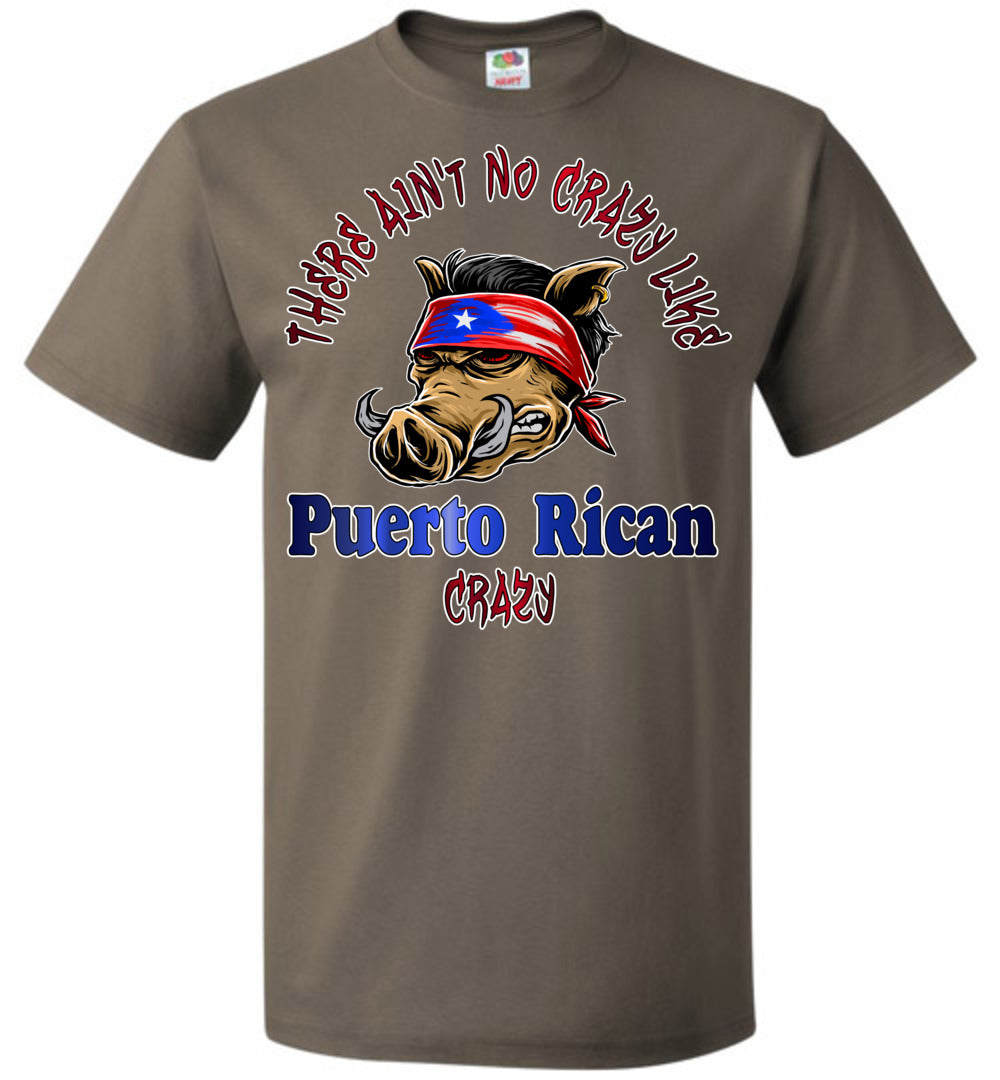 There Ain't No Crazy Like Puerto Rican Crazy (Sm-6XL)