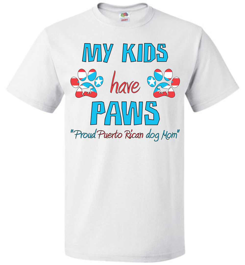 My Kids Have Paws, Proud Puerto Rican Dog Mom T-Shirt (Sm-6XL)