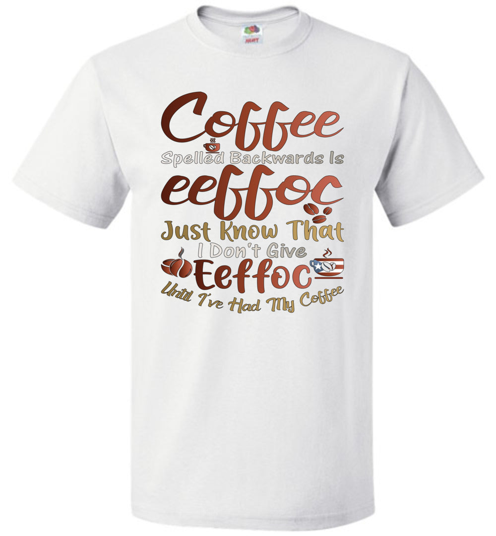 Coffee Spelled Backwards T-Shirt (Sm-6XL)