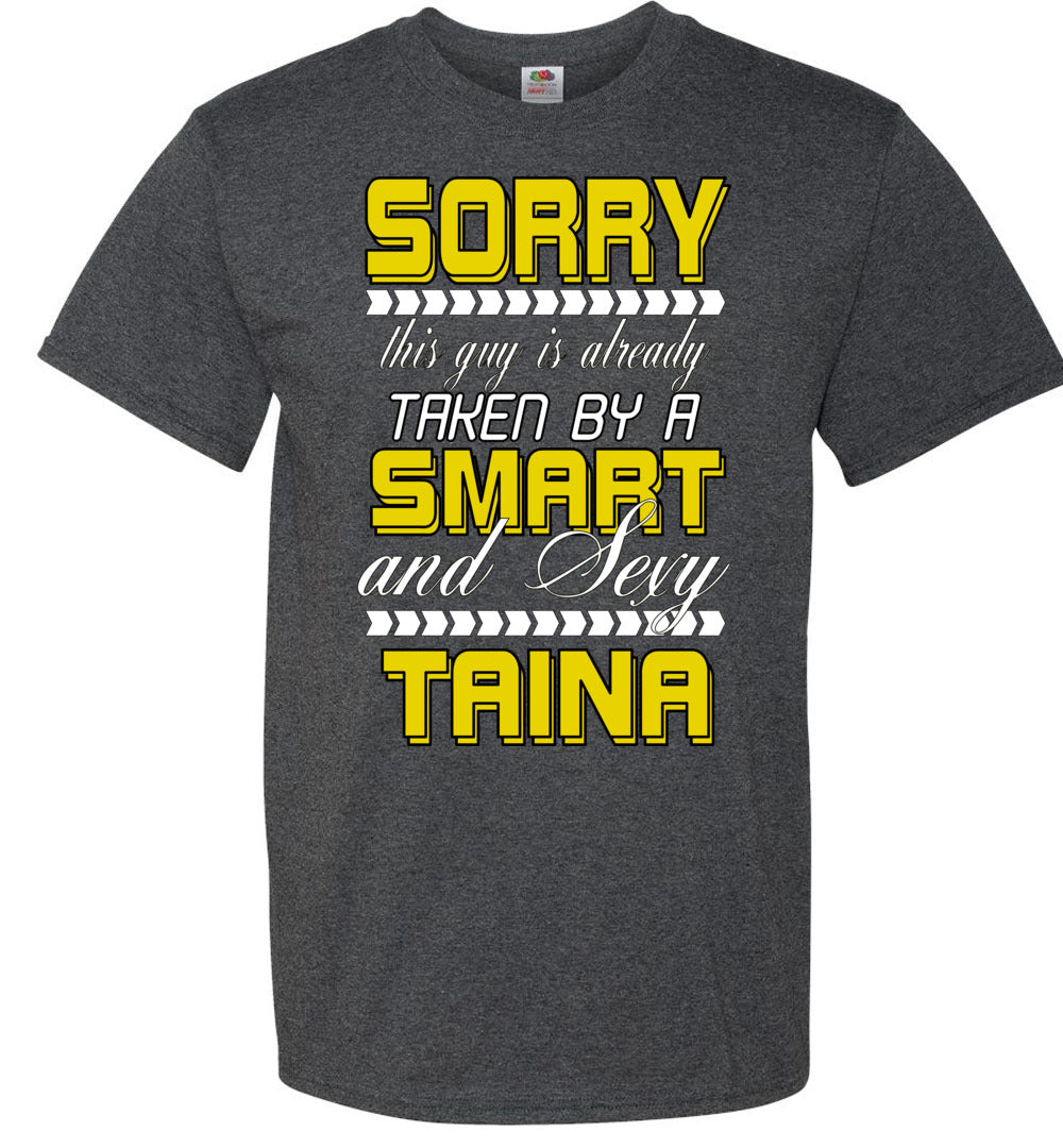 Sorry This Guy Taken By Sexy Taina Ver A1 (Small-6XL)