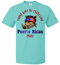 Thumbnail for There Ain't No Crazy Like Puerto Rican Crazy (Sm-6XL)