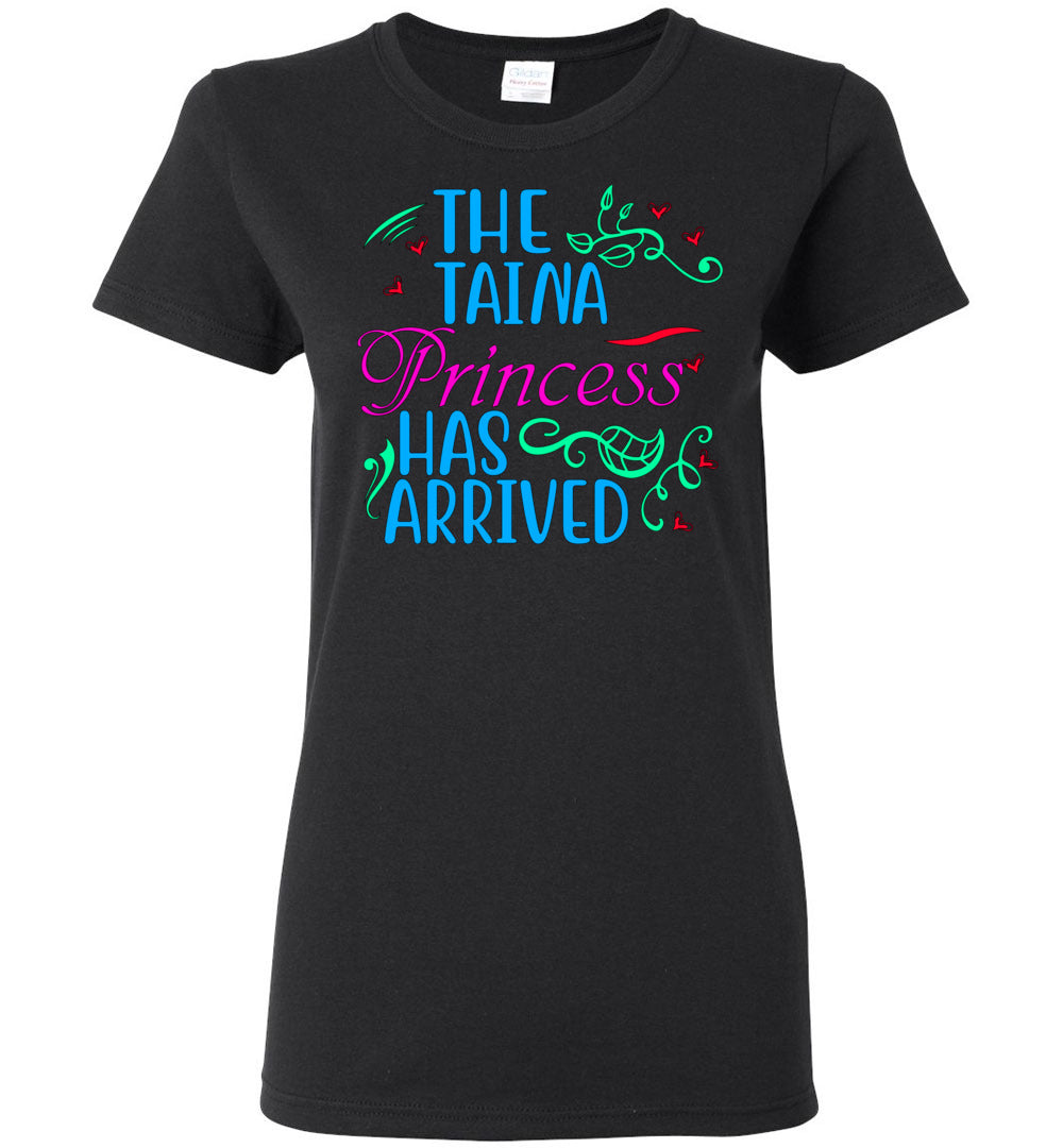 The Taina Princess Has Arrived Ladies Tee (Sm-3XL)