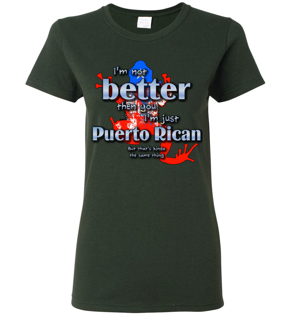 I'm Not Better Then You... Ladies Tee