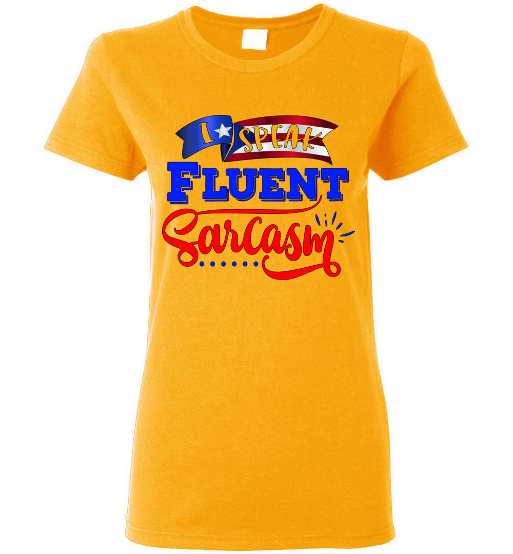 I Speak Fluent Sarcasm Ladies T-Shirt (Small-3XL)