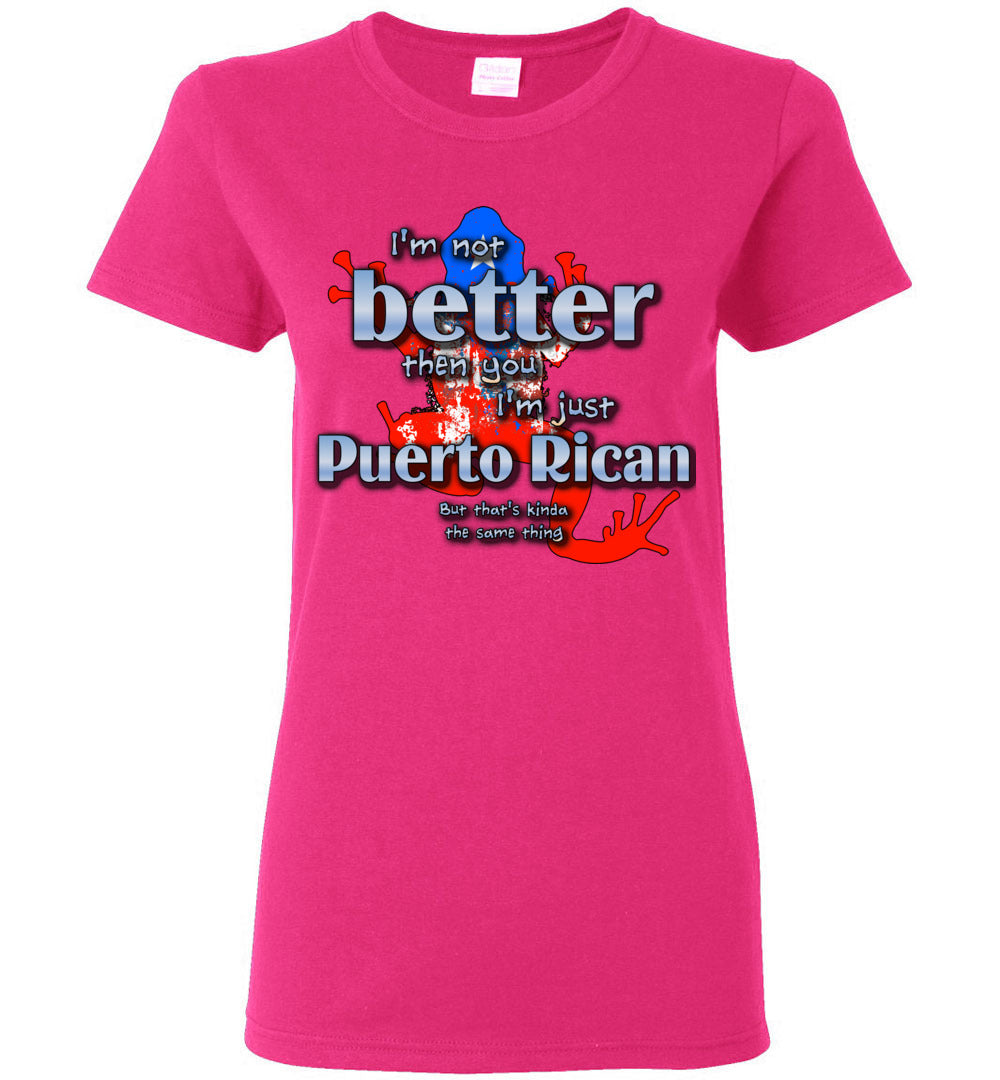 I'm Not Better Then You... Ladies Tee