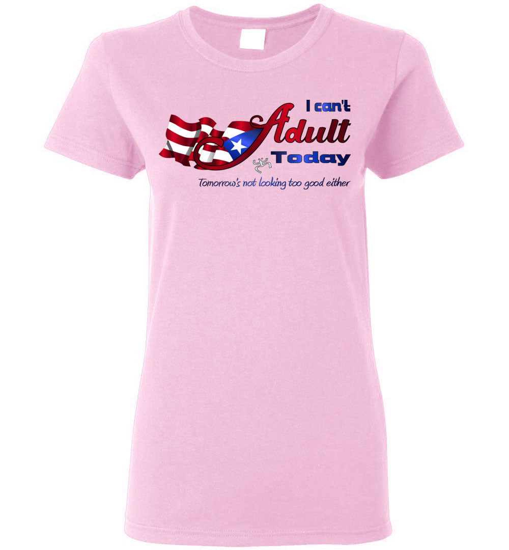 Can't Adult Today - Ladies's Tee (Small-3XL)