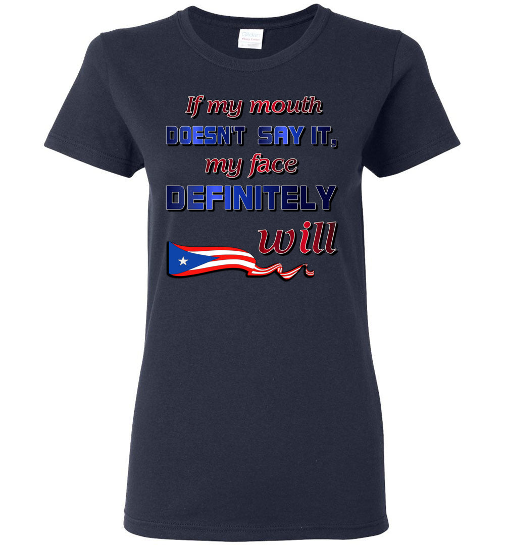 If My Mouth Doesn't Say It, My Face Definitely Will (Small-3XL)