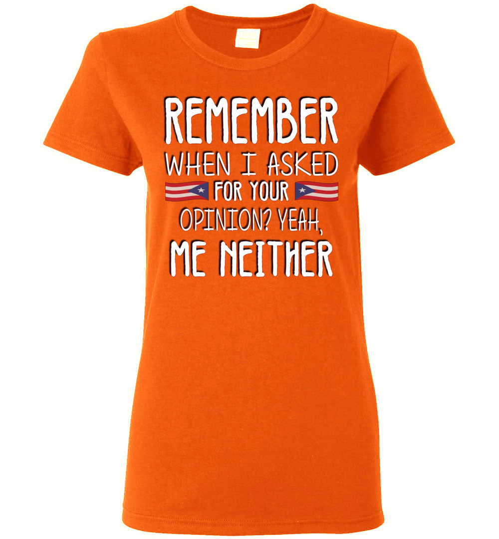 Remember when I asked for your opinion? Ladies T-Shirt (Small-3XL)