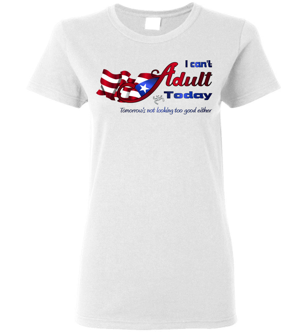 Can't Adult Today - Ladies's Tee (Small-3XL)