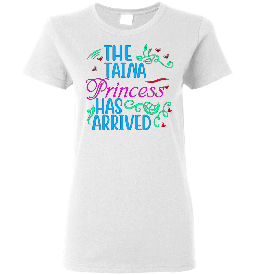 The Taina Princess Has Arrived Ladies Tee (Sm-3XL)