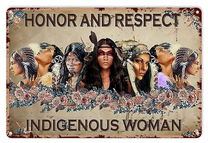 Honor And Respect Indigenous Woman Sign (Metal)