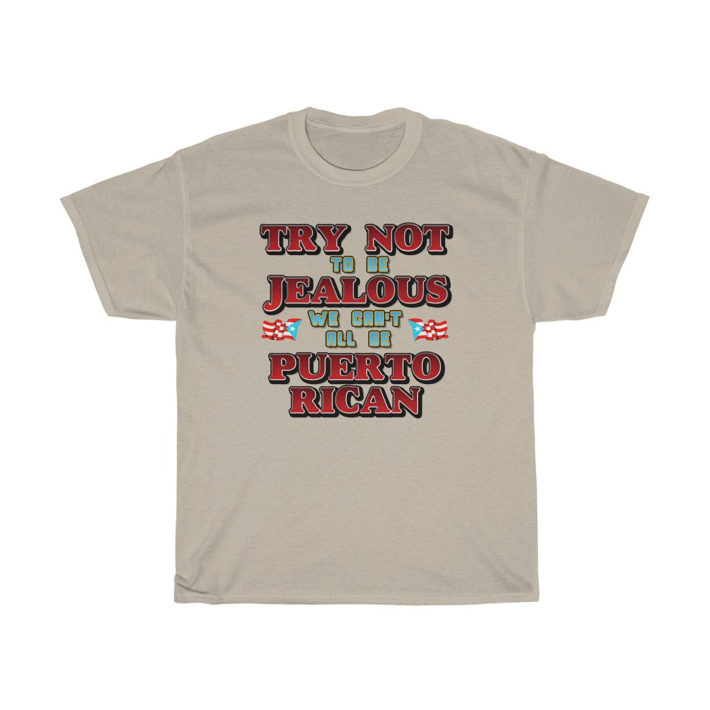 Try Not To Be Jealous Unisex Heavy Tee