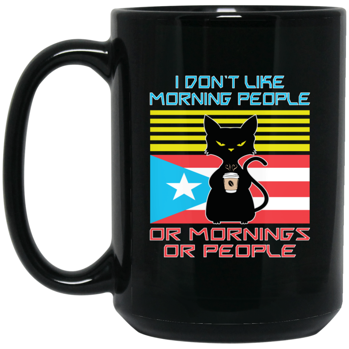 I Don't Like Morning or People 15 oz. Black Mug