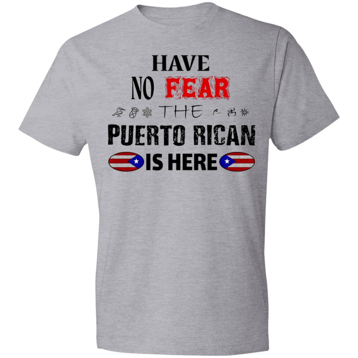 Have No Fear Lightweight T-Shirt 4.5 oz - Puerto Rican Pride