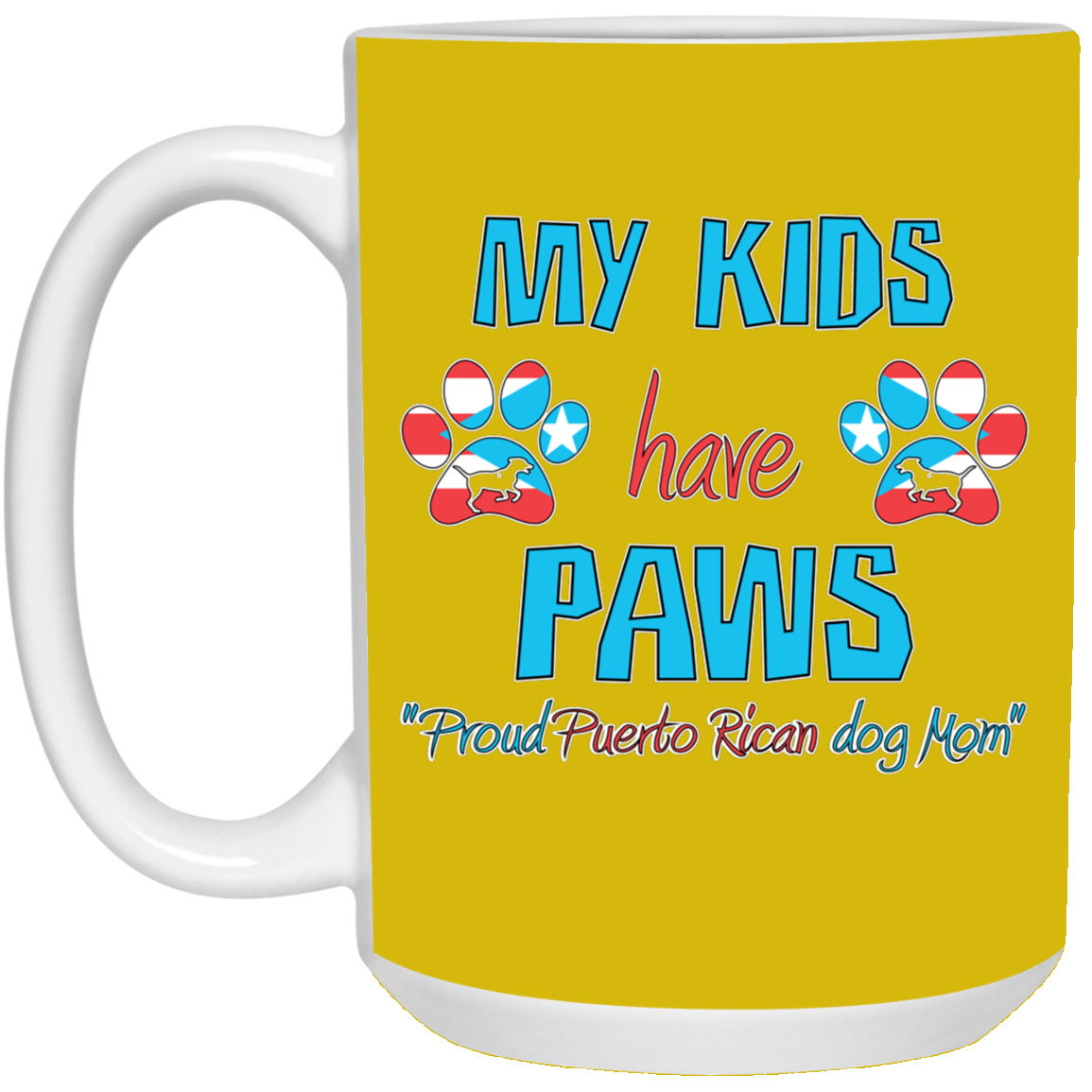 My  Kids Have Paws, Proud Dog Mom 15 oz. White Mug