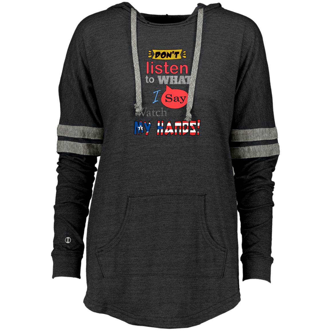 Don't Listen, Watch My Hands Ladies Hooded (X-Small- 2XL)