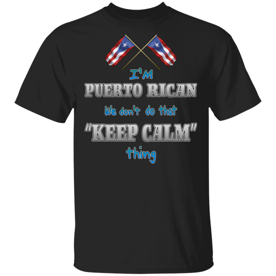 Don't Do Keep Calm 5.3 oz. T-Shirt - Puerto Rican Pride