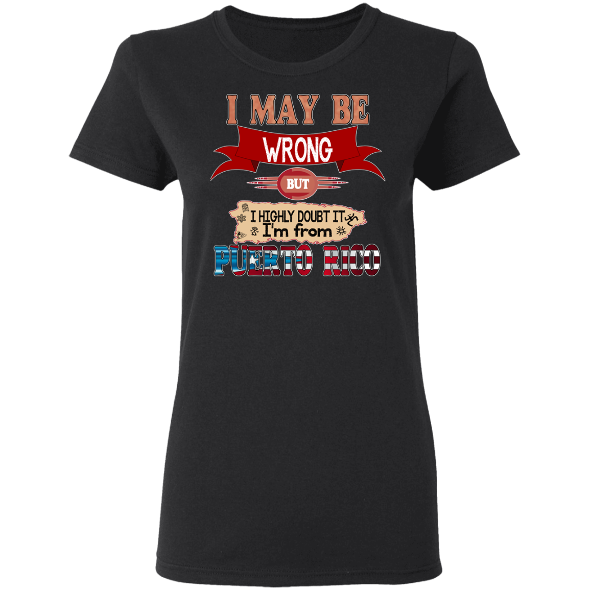 My Be Wrong But Doubt It - 5.3 oz. T-Shirt - Puerto Rican Pride