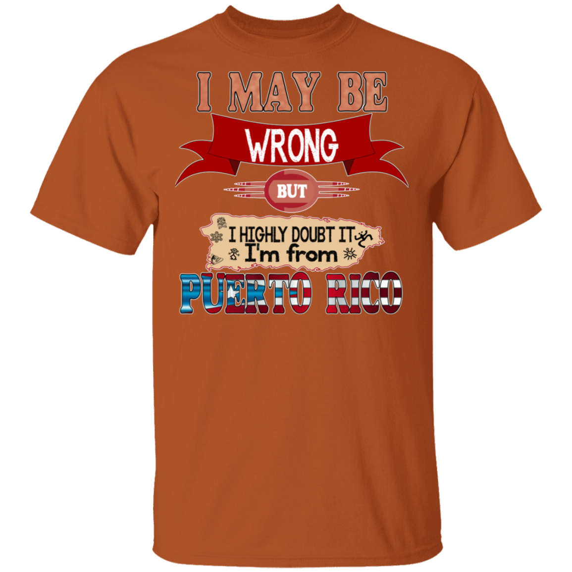 May Be Wrong But Doubt It - 5.3 oz. T-Shirt - Puerto Rican Pride