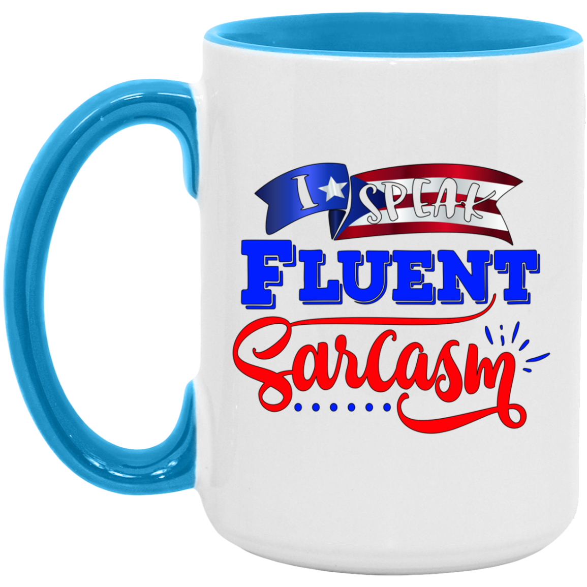 I Speak Fluent Sarcasm 15oz. Accent Mug