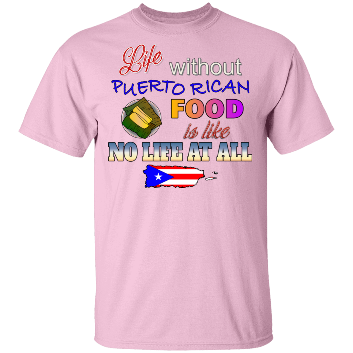 Life W/O PR Food 5.3 oz. T-Shirt - Puerto Rican Pride