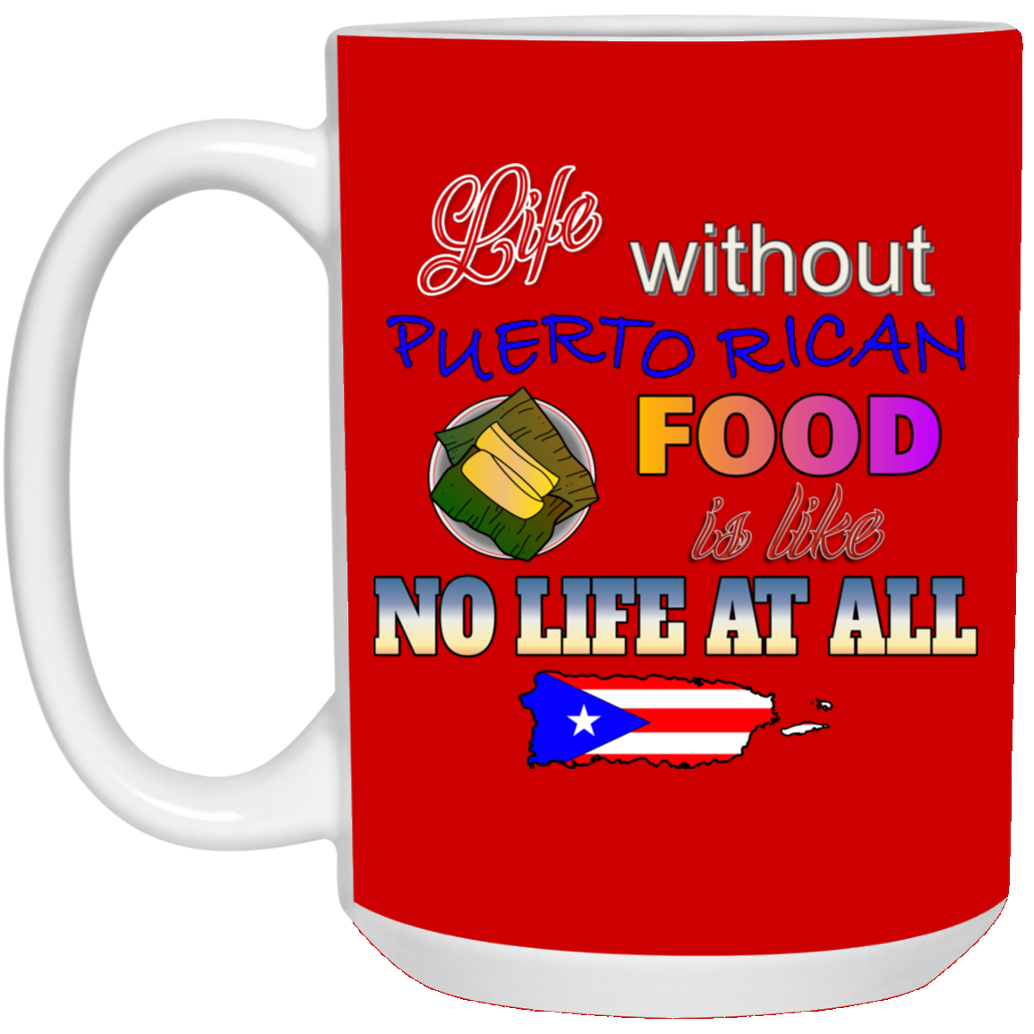 Life W/O PR Food 15 oz. White Mug - Puerto Rican Pride
