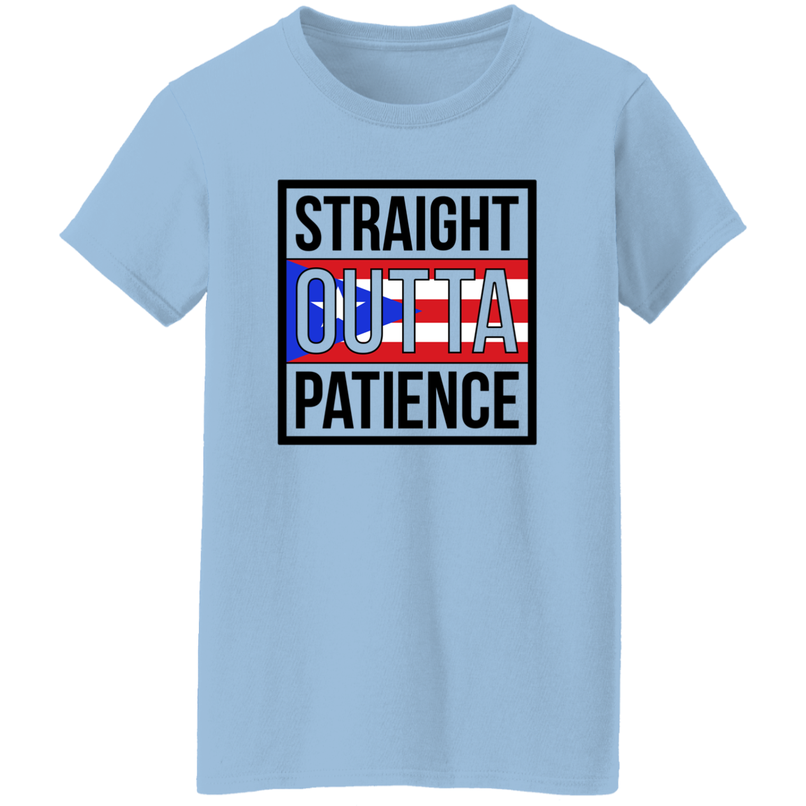 Straight Outta Patience - Ladies' 5.3 oz. T-Shirt