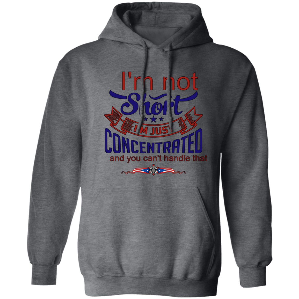 I'm Not Short, Just Concentrated Hoodie 8 oz (Closeout)