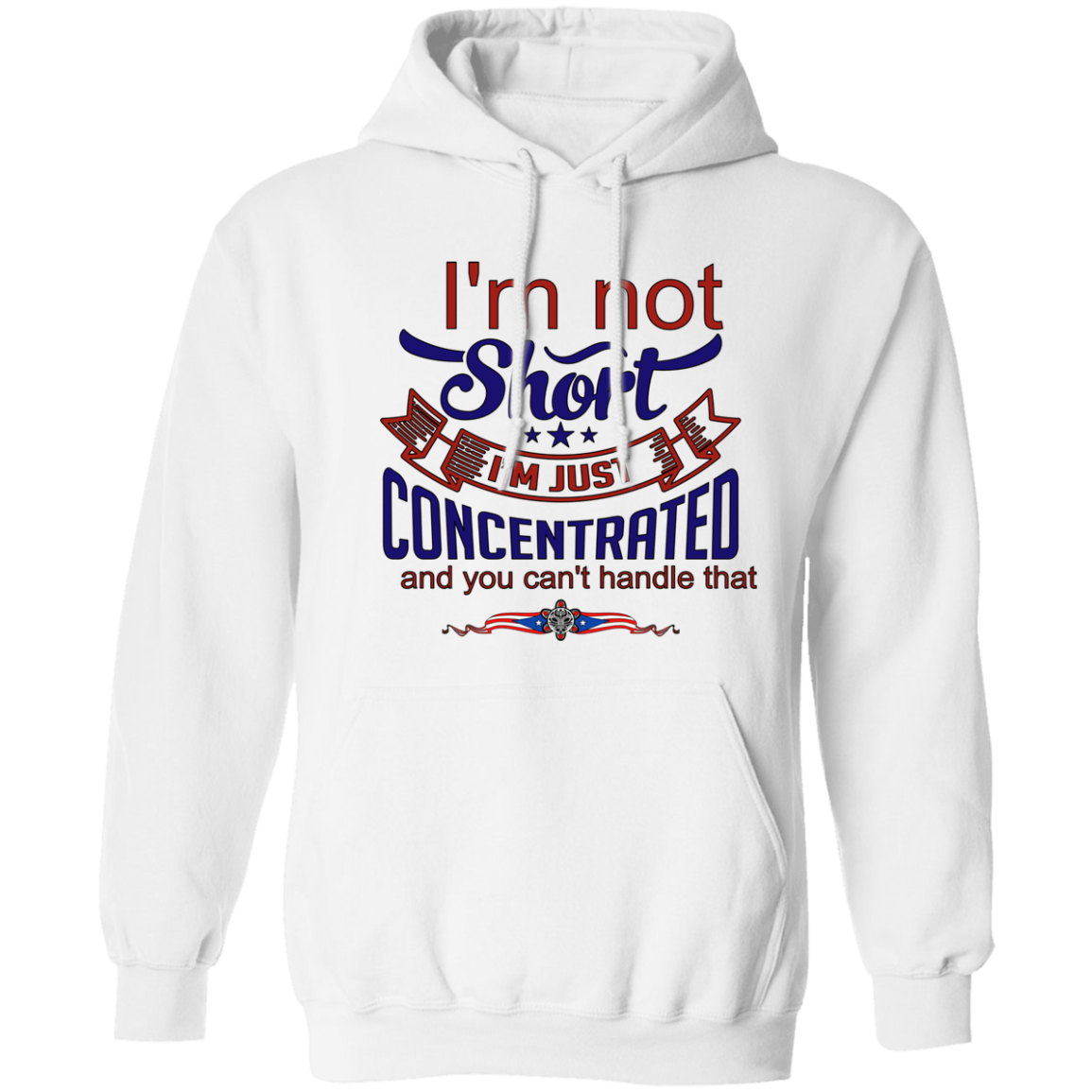 I'm Not Short, Just Concentrated Hoodie 8 oz (Closeout)