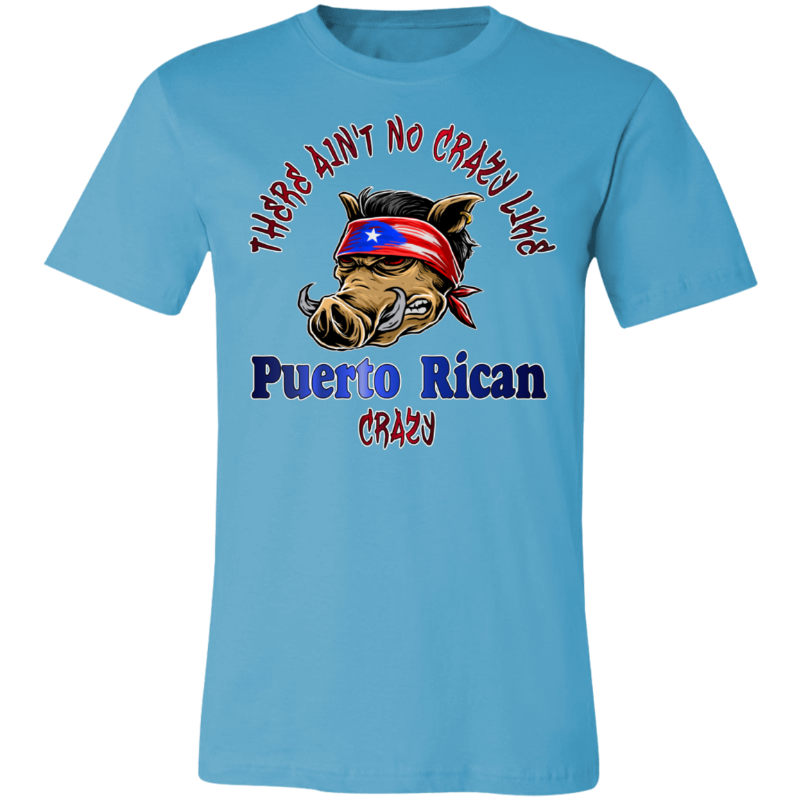 No Crazy Like Puerto Rican Crazy Unisex  T-Shirt