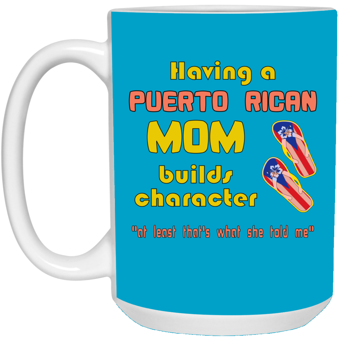 Puerto Rican Mom's Build Character 15 oz. White Mug