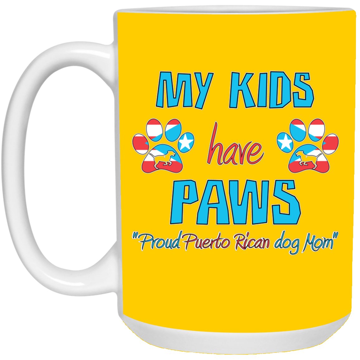 My  Kids Have Paws, Proud Dog Mom 15 oz. White Mug