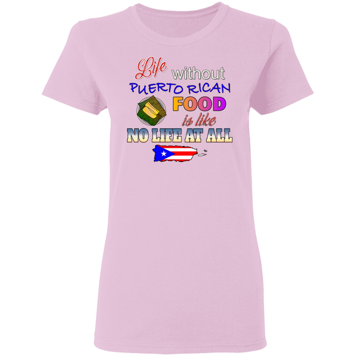 Life W/O PR Food - Ladies' 5.3 oz. T-Shirt - Puerto Rican Pride