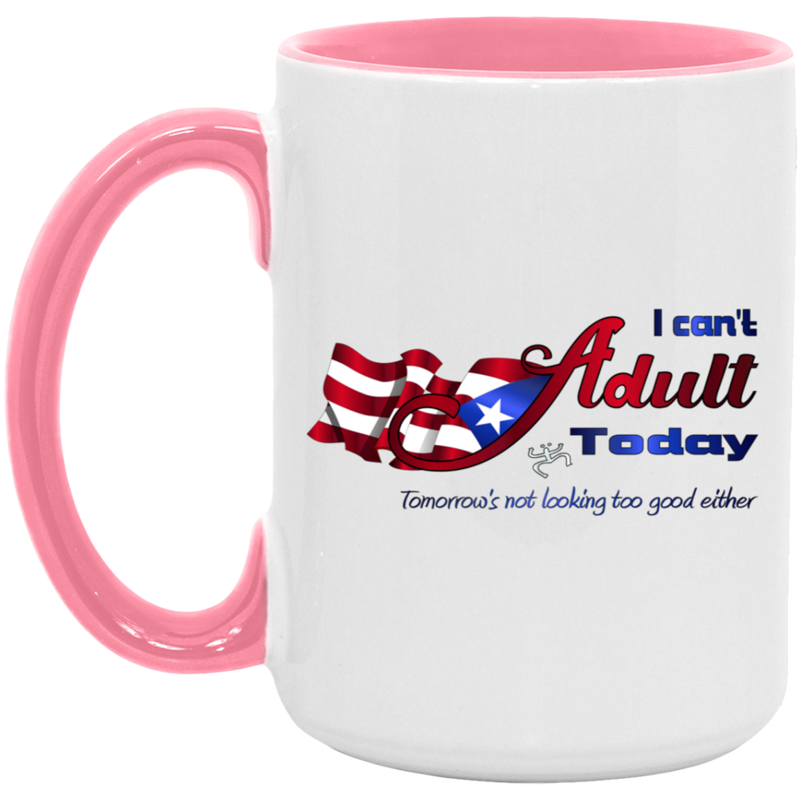 Can't Adult Today 15oz. Accent Mug