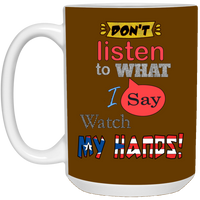 Thumbnail for Don't Listen, Watch Hands 15 oz. White Mug - Puerto Rican Pride