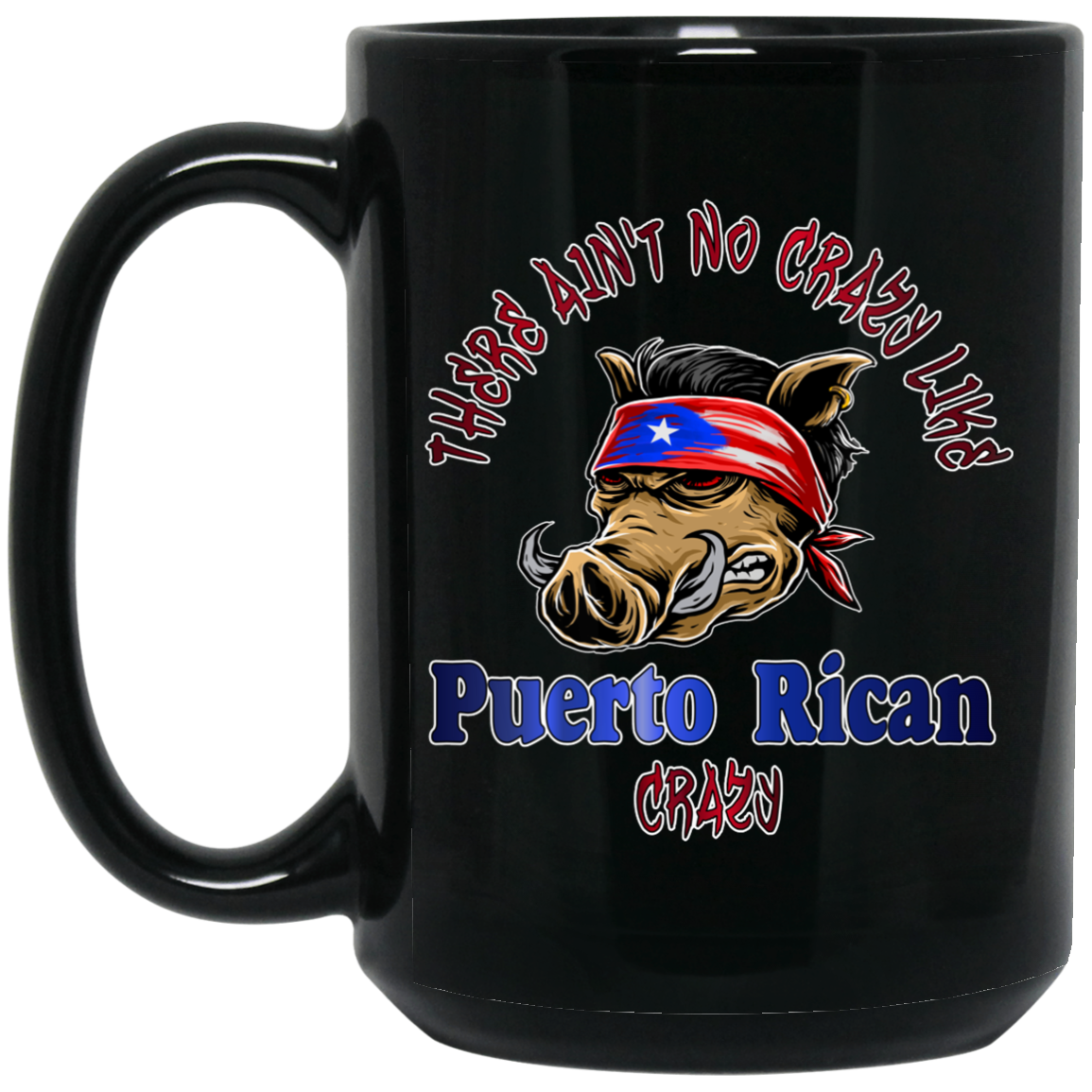 No Crazy Like Puerto Rican Crazy 15 oz. Black Mug